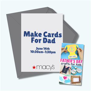 Make Cards For Dad from Macy*s at Smith Haven Mall - A Shopping Center ...